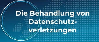 Die Behandlung von Datenschutzverletzungen